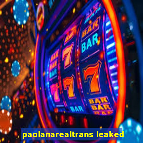 paolanarealtrans leaked